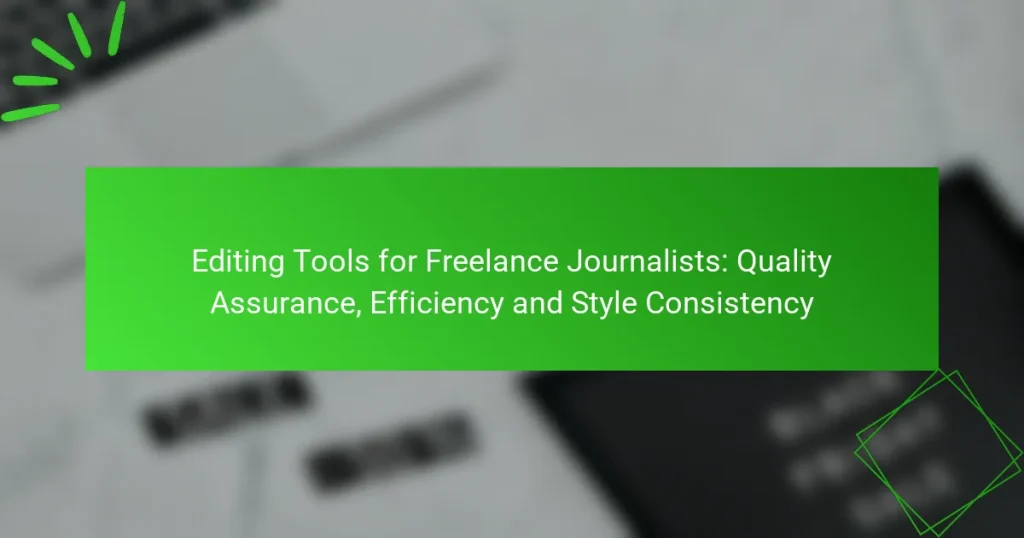 Editing Tools for Freelance Journalists: Quality Assurance, Efficiency and Style Consistency