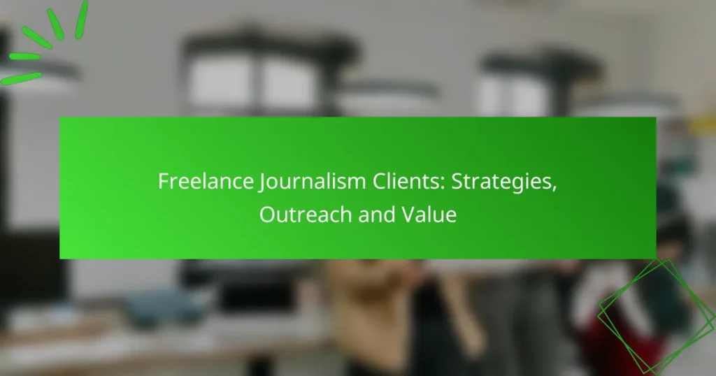 Freelance Journalism Clients: Strategies, Outreach and Value