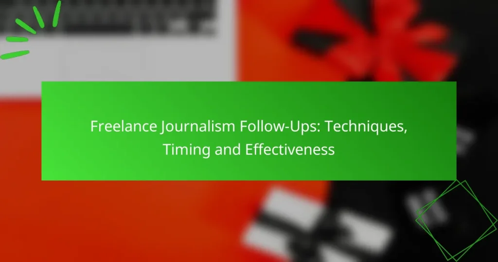 Freelance Journalism Follow-Ups: Techniques, Timing and Effectiveness