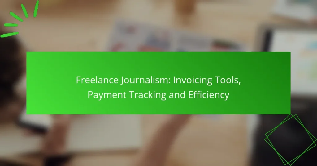 Freelance Journalism: Invoicing Tools, Payment Tracking and Efficiency