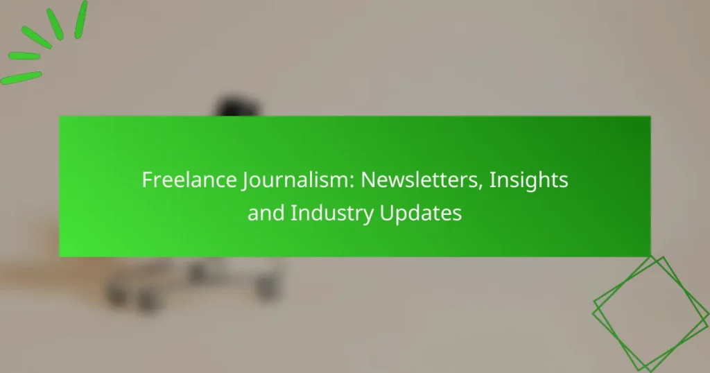 Freelance Journalism: Newsletters, Insights and Industry Updates