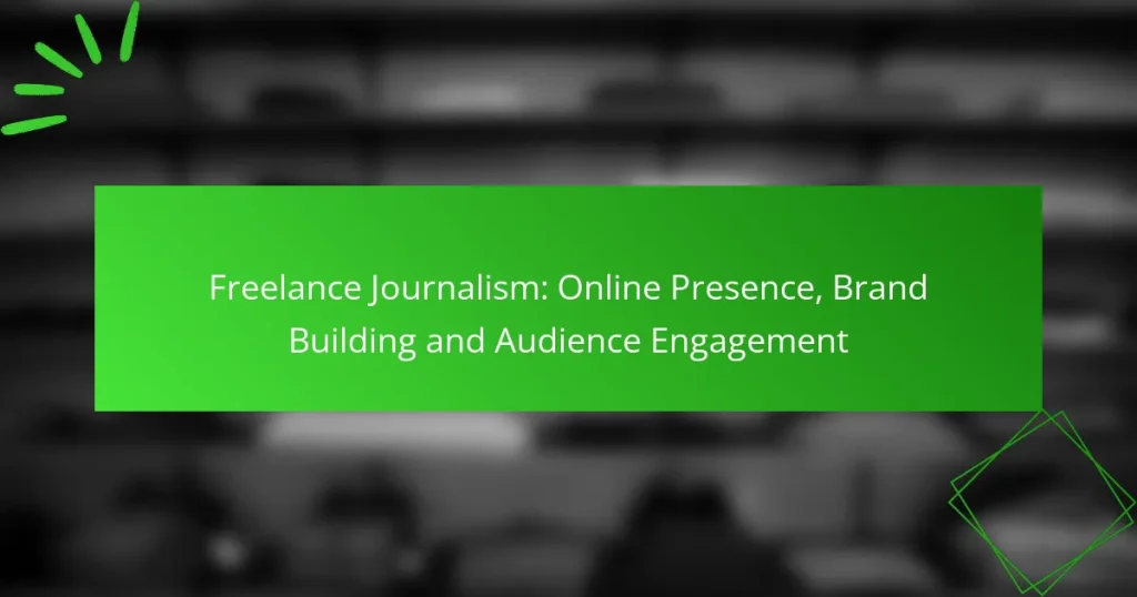 Freelance Journalism: Online Presence, Brand Building and Audience Engagement