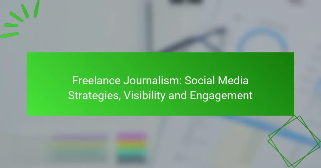 Freelance Journalism: Social Media Strategies, Visibility and Engagement