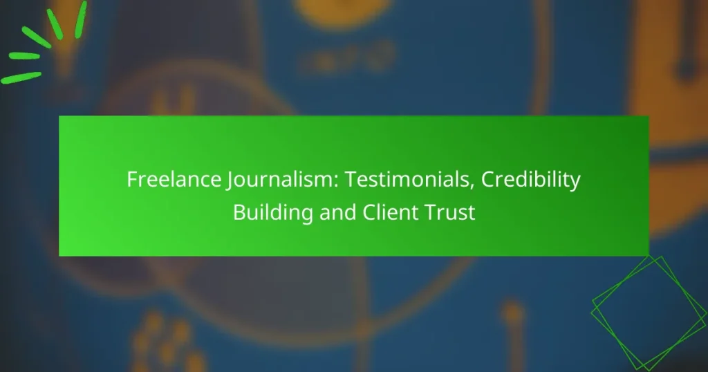 Freelance Journalism: Testimonials, Credibility Building and Client Trust