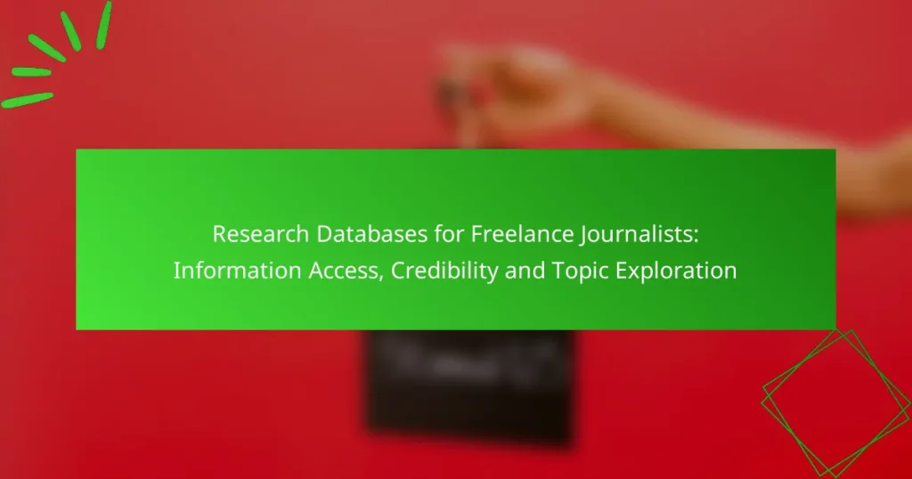 Research Databases for Freelance Journalists: Information Access, Credibility and Topic Exploration