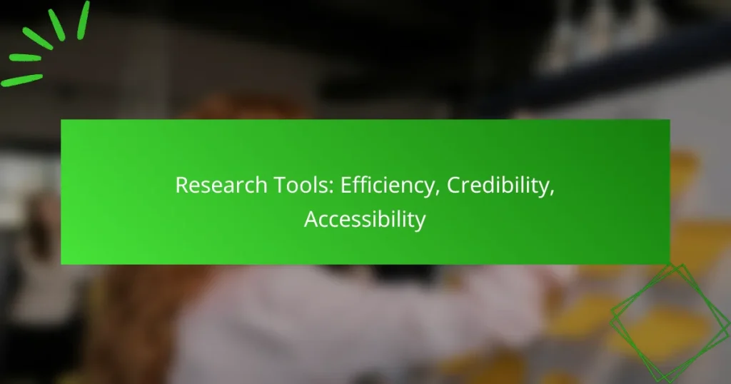 Research Tools: Efficiency, Credibility, Accessibility