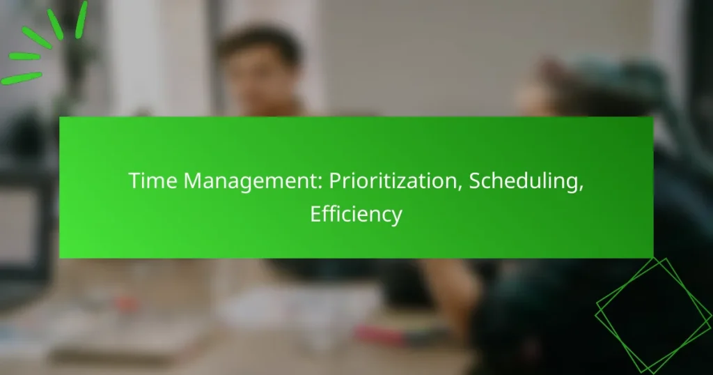 Time Management: Prioritization, Scheduling, Efficiency