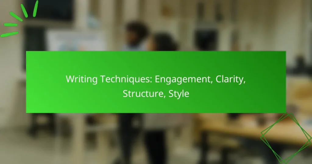 Writing Techniques: Engagement, Clarity, Structure, Style