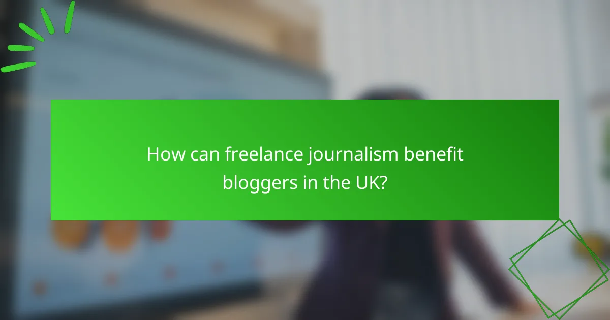 How can freelance journalism benefit bloggers in the UK?