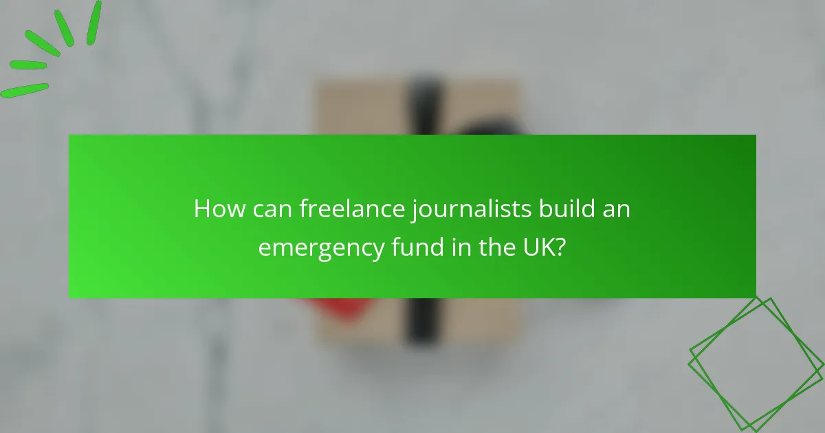 How can freelance journalists build an emergency fund in the UK?
