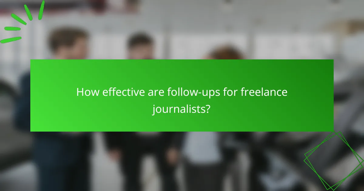 How effective are follow-ups for freelance journalists?