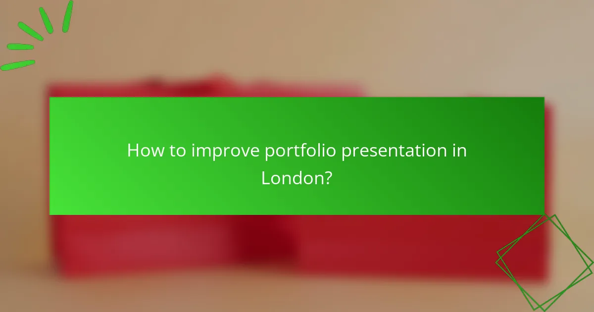 How to improve portfolio presentation in London?