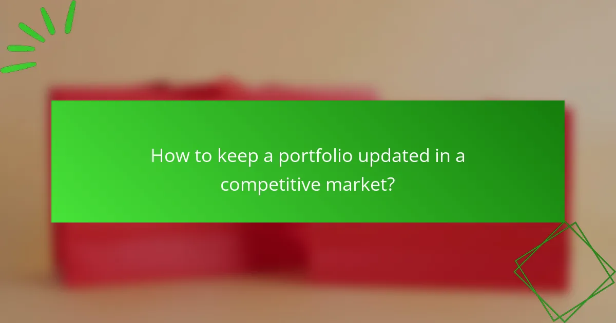How to keep a portfolio updated in a competitive market?