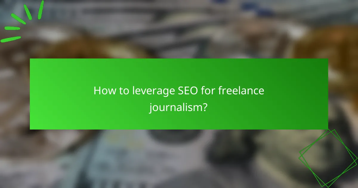 How to leverage SEO for freelance journalism?