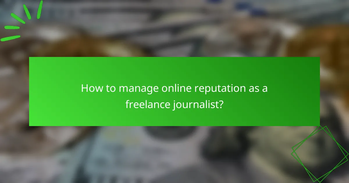 How to manage online reputation as a freelance journalist?
