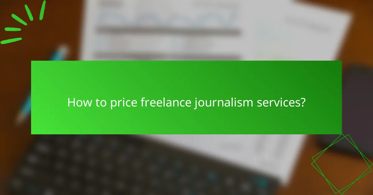 How to price freelance journalism services?