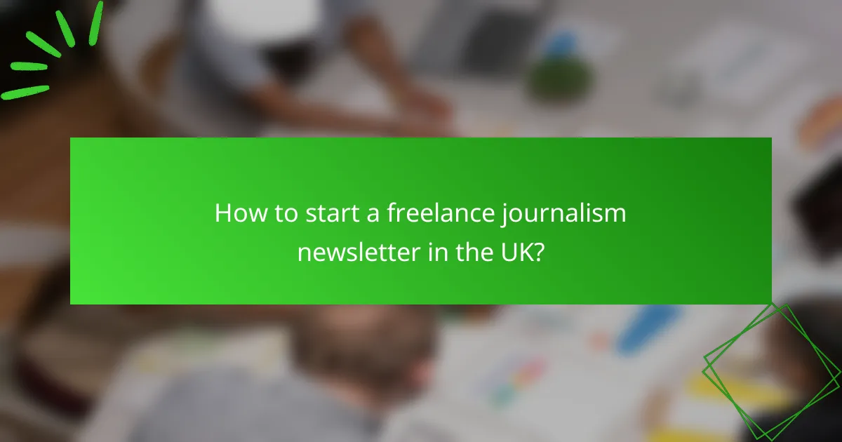 How to start a freelance journalism newsletter in the UK?