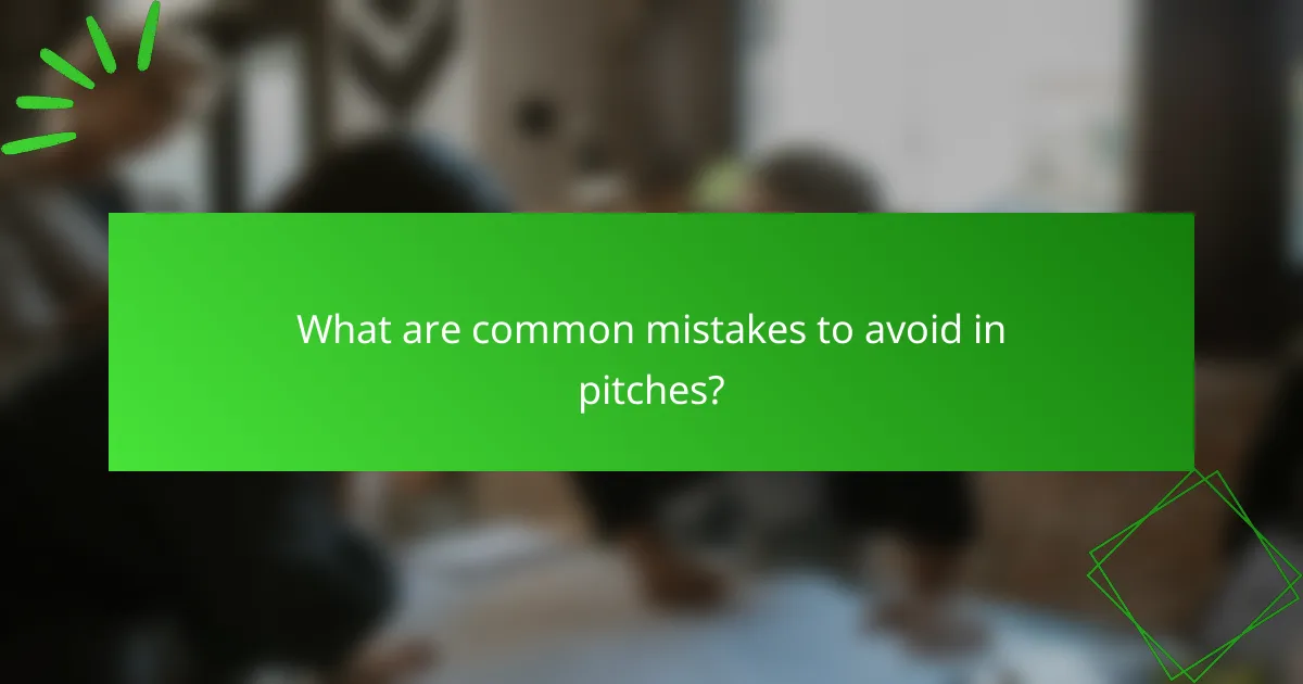 What are common mistakes to avoid in pitches?