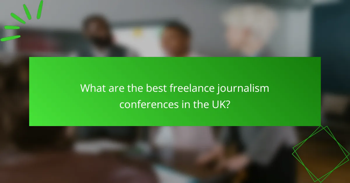 What are the best freelance journalism conferences in the UK?