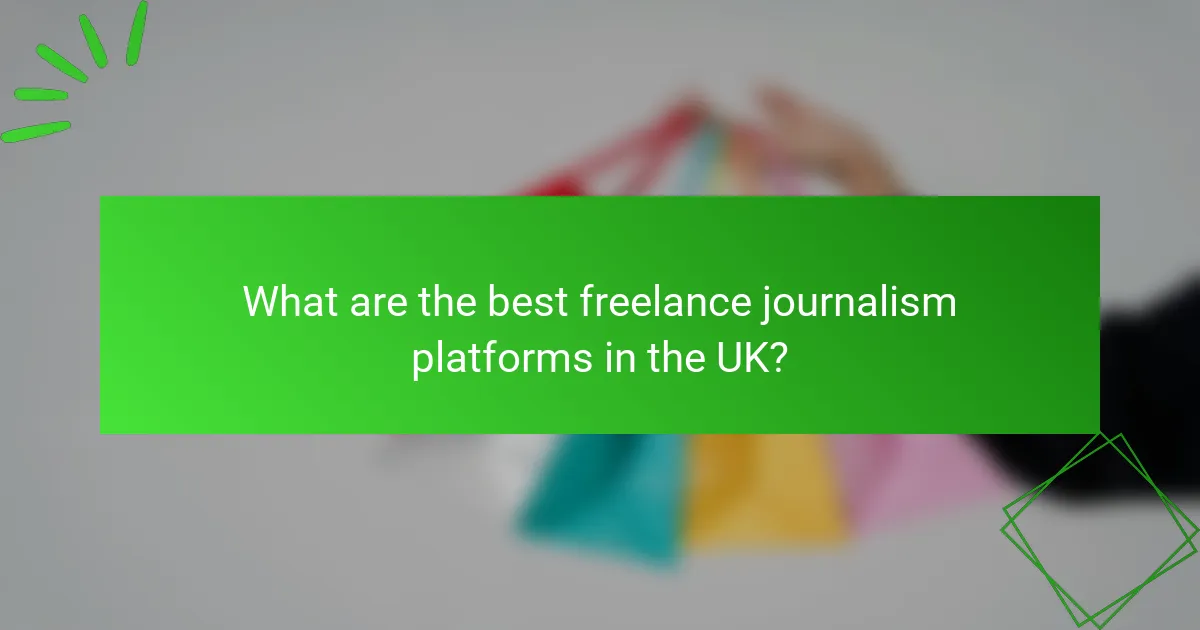 What are the best freelance journalism platforms in the UK?