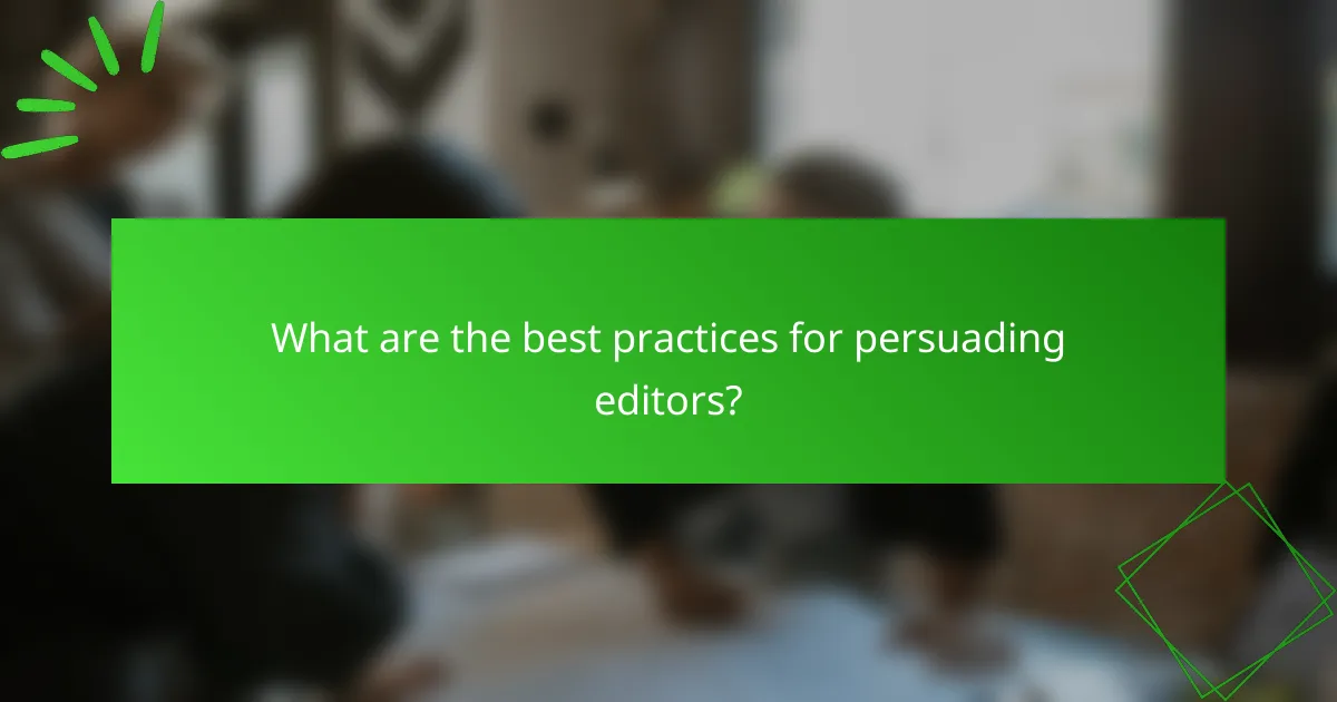 What are the best practices for persuading editors?