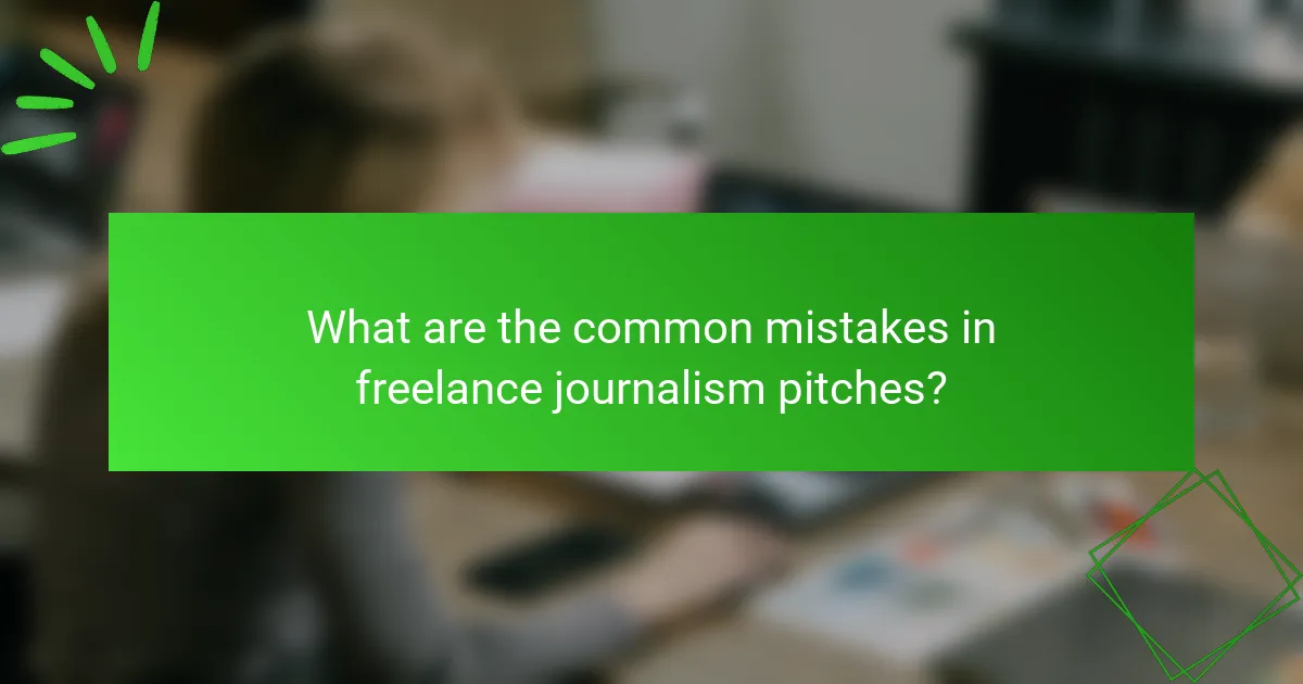 What are the common mistakes in freelance journalism pitches?