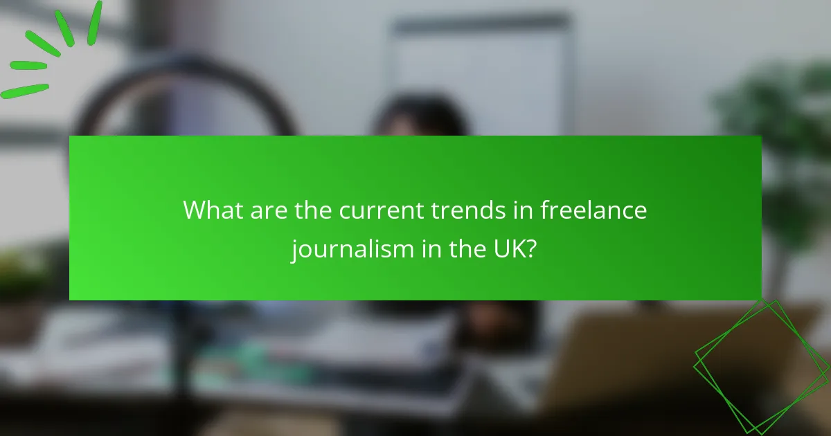 What are the current trends in freelance journalism in the UK?