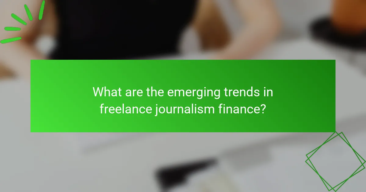 What are the emerging trends in freelance journalism finance?