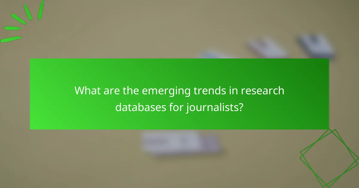 What are the emerging trends in research databases for journalists?