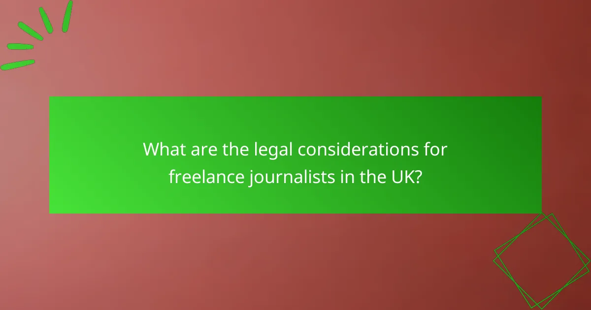 What are the legal considerations for freelance journalists in the UK?