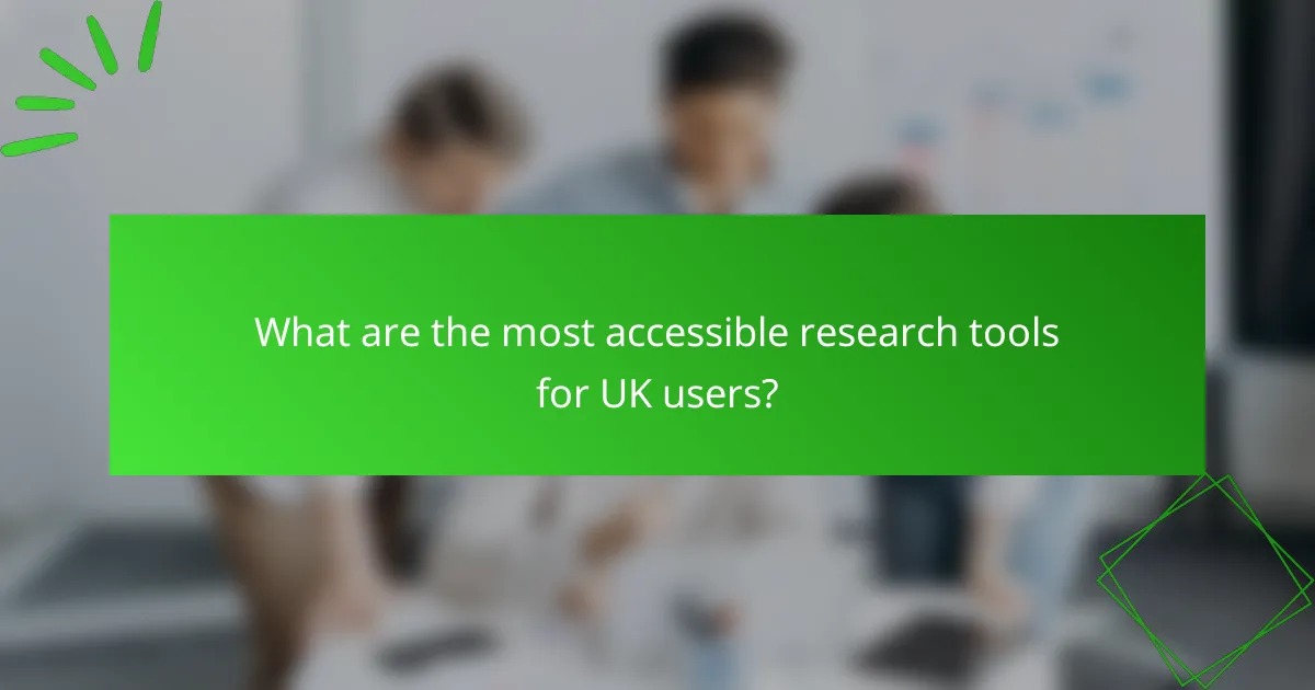 What are the most accessible research tools for UK users?