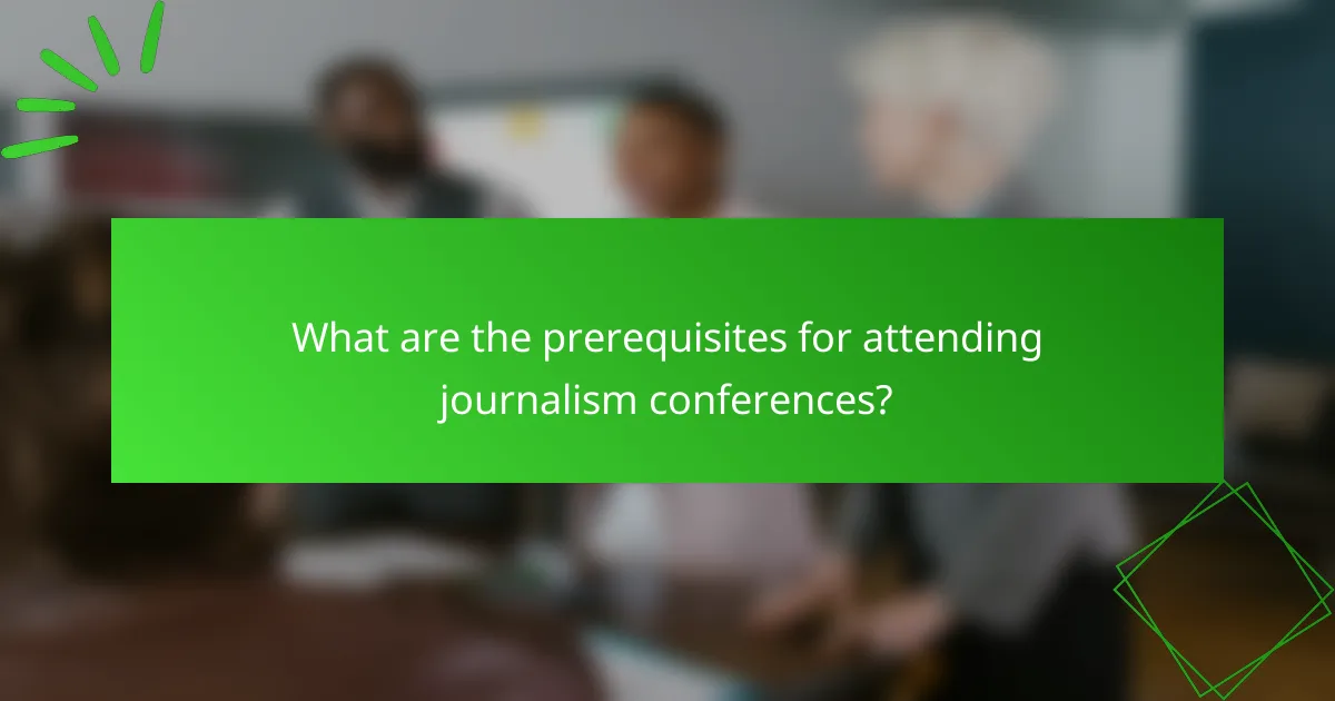 What are the prerequisites for attending journalism conferences?