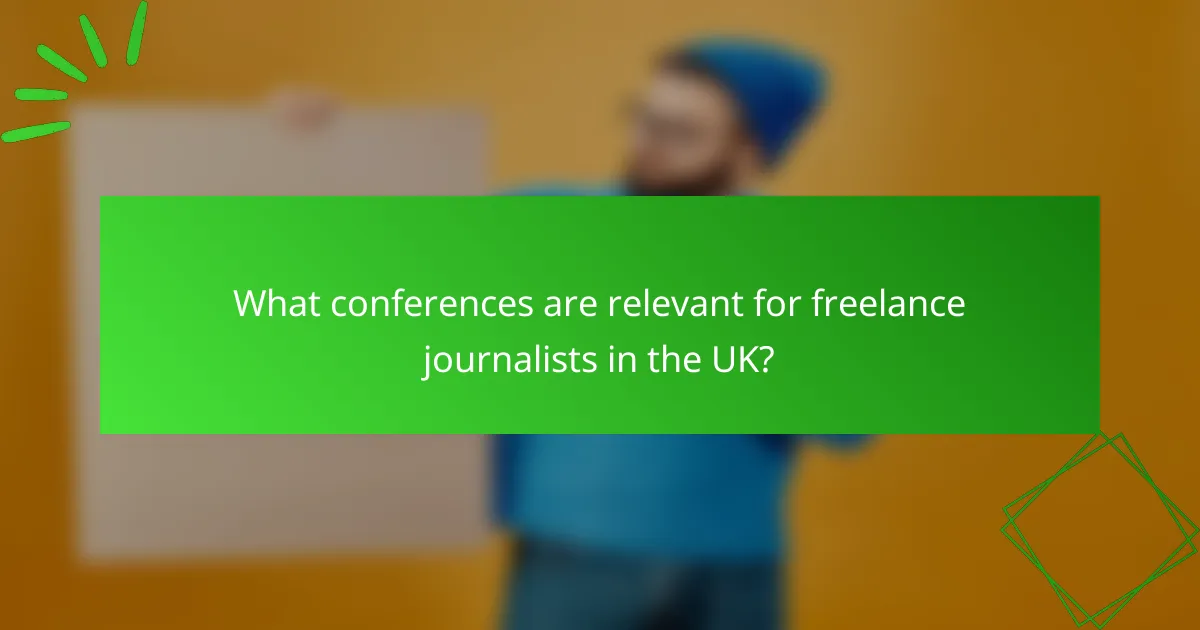 What conferences are relevant for freelance journalists in the UK?
