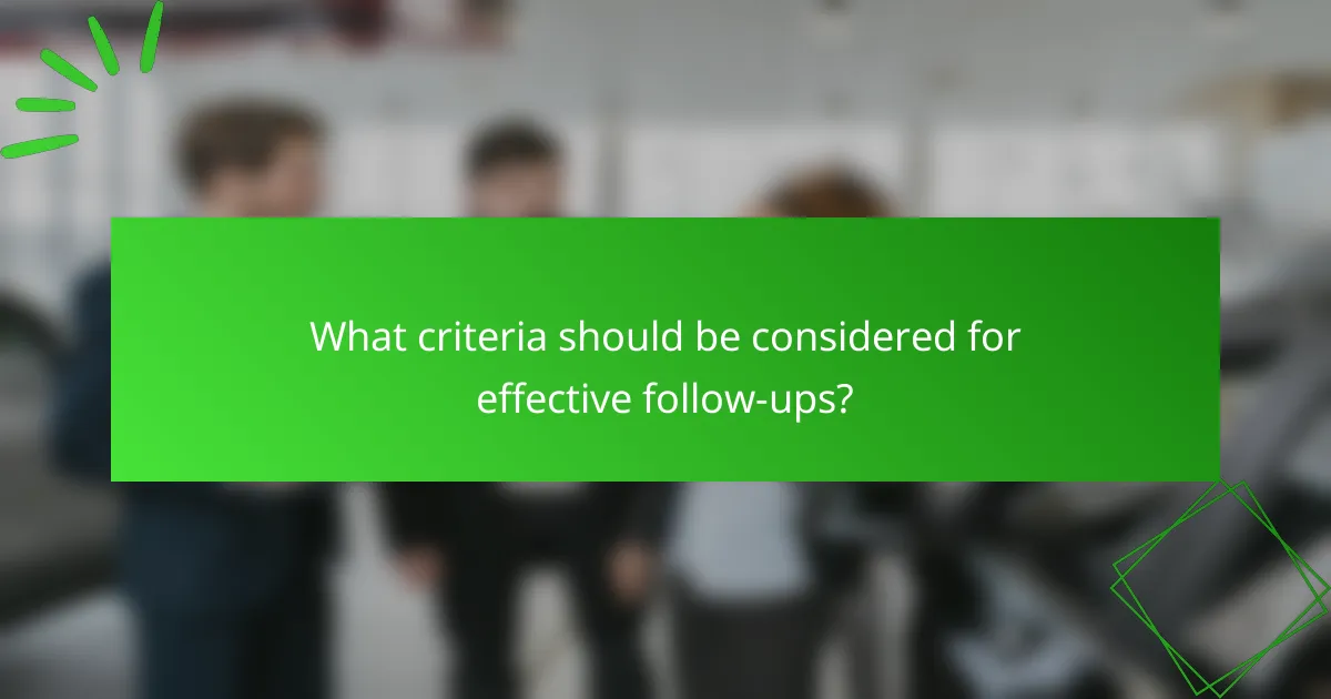 What criteria should be considered for effective follow-ups?