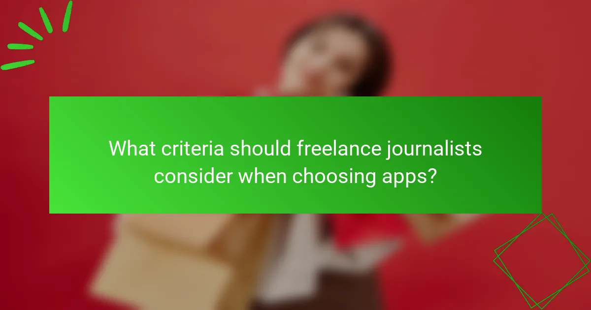 What criteria should freelance journalists consider when choosing apps?