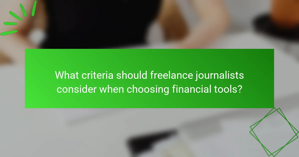 What criteria should freelance journalists consider when choosing financial tools?