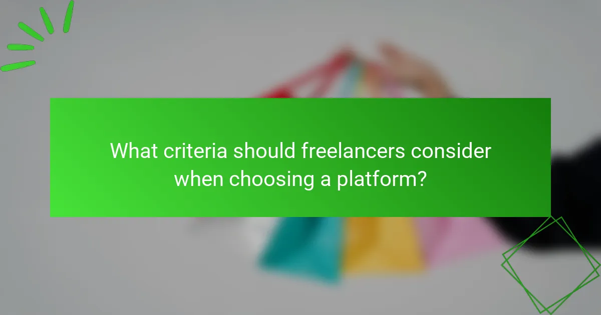 What criteria should freelancers consider when choosing a platform?