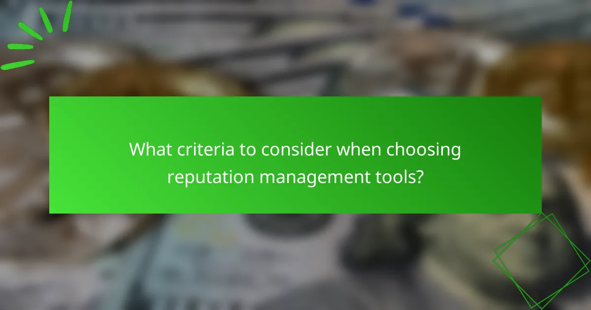 What criteria to consider when choosing reputation management tools?