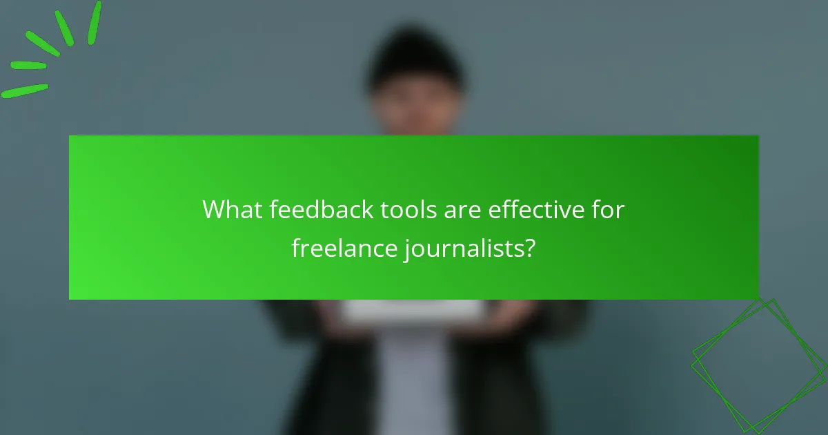 What feedback tools are effective for freelance journalists?