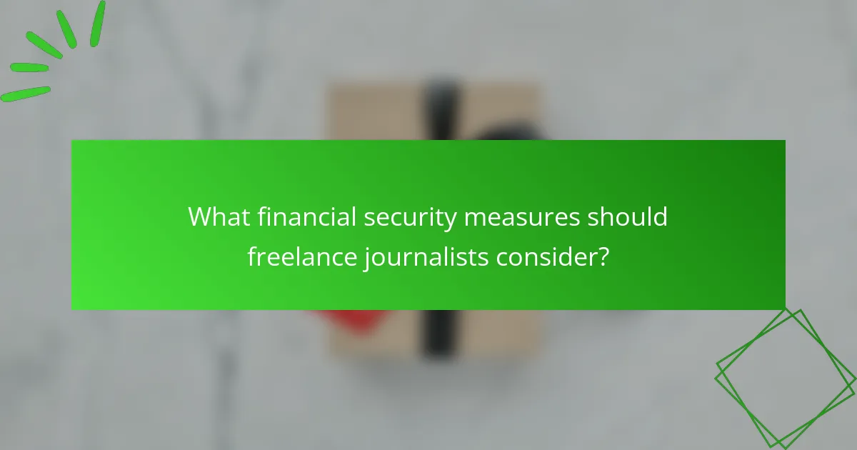 What financial security measures should freelance journalists consider?