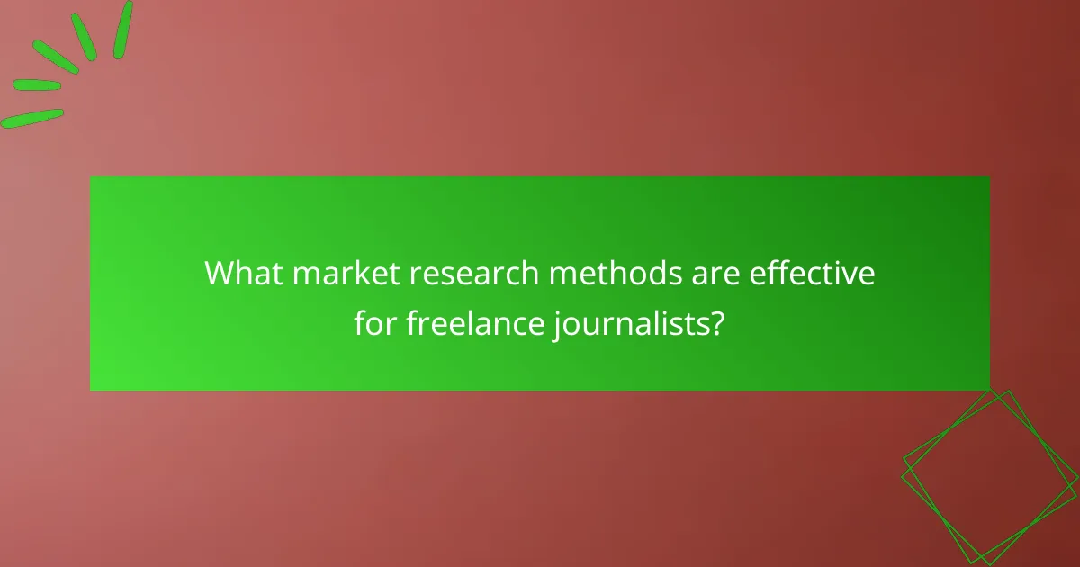 What market research methods are effective for freelance journalists?