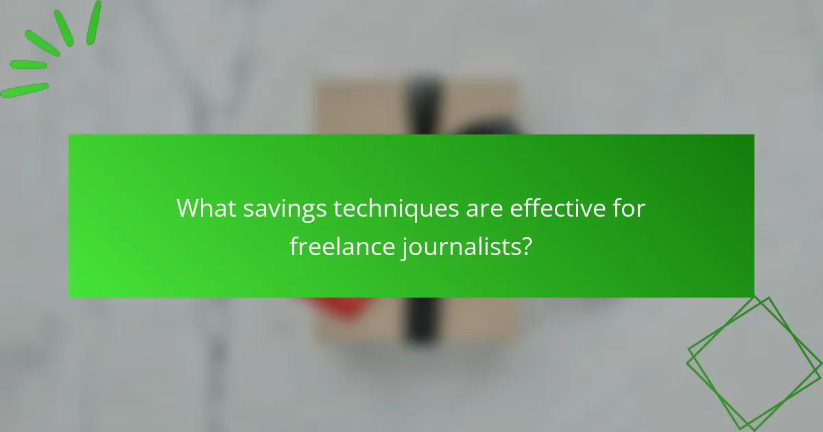 What savings techniques are effective for freelance journalists?