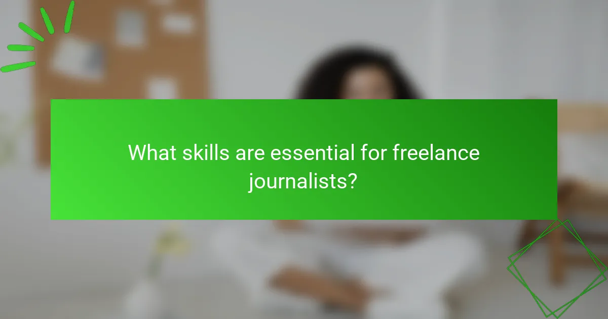 What skills are essential for freelance journalists?