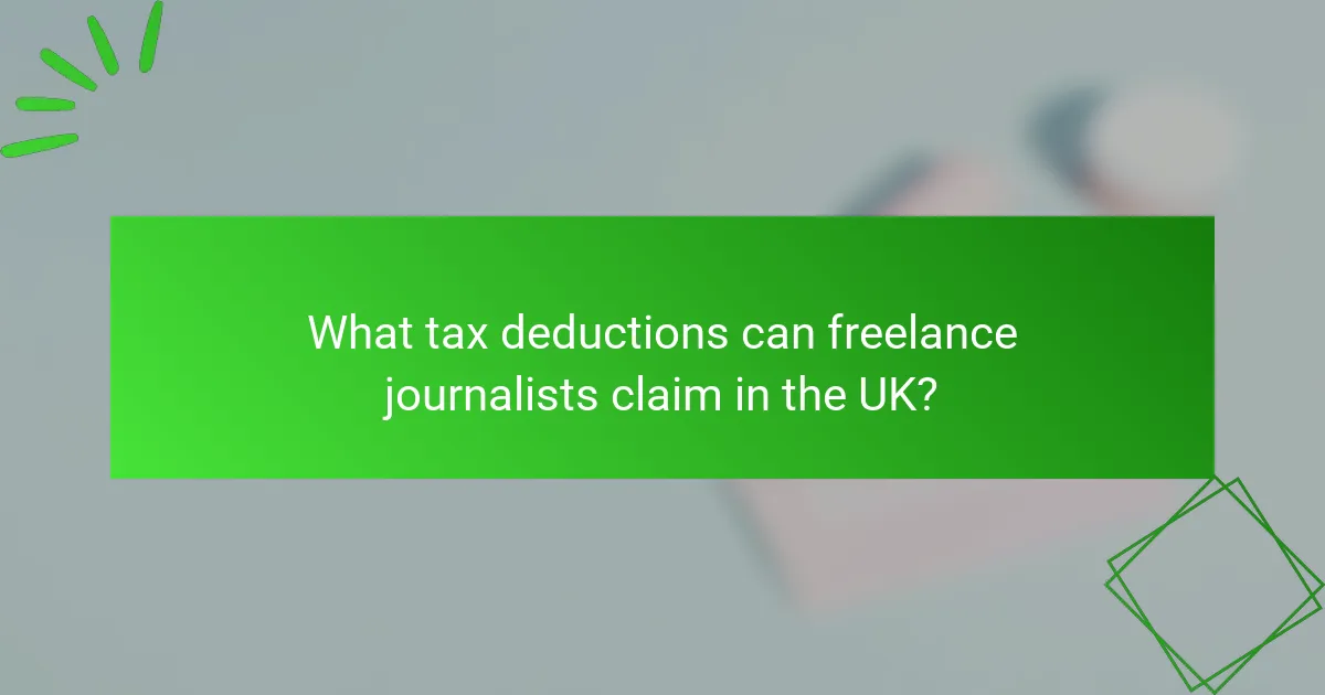 What tax deductions can freelance journalists claim in the UK?