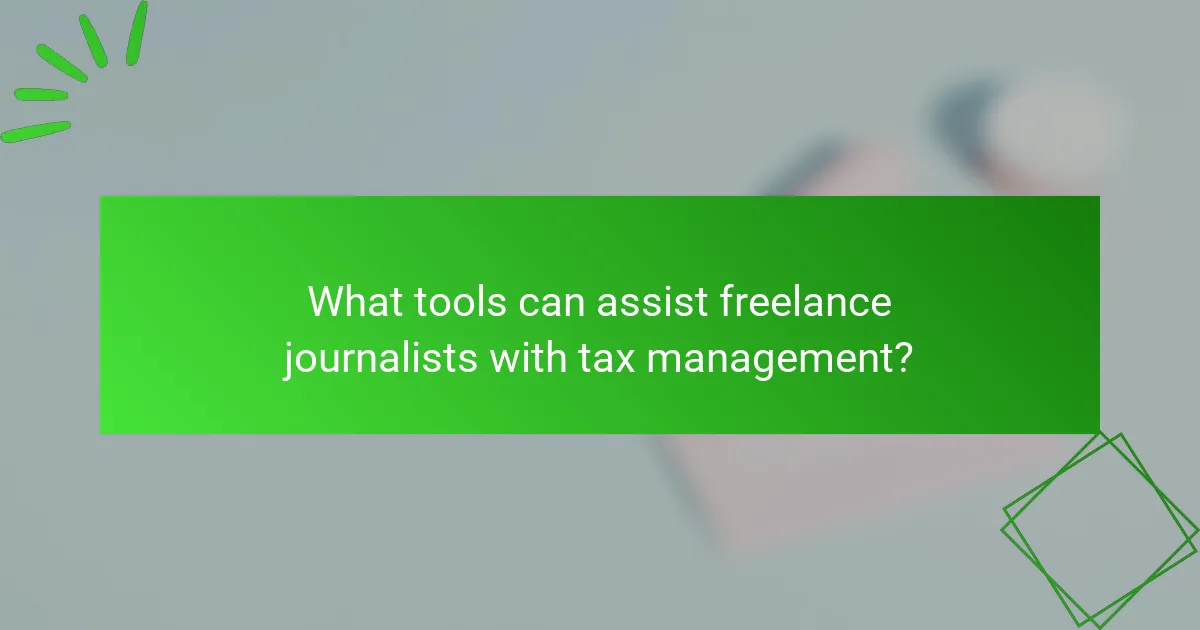 What tools can assist freelance journalists with tax management?