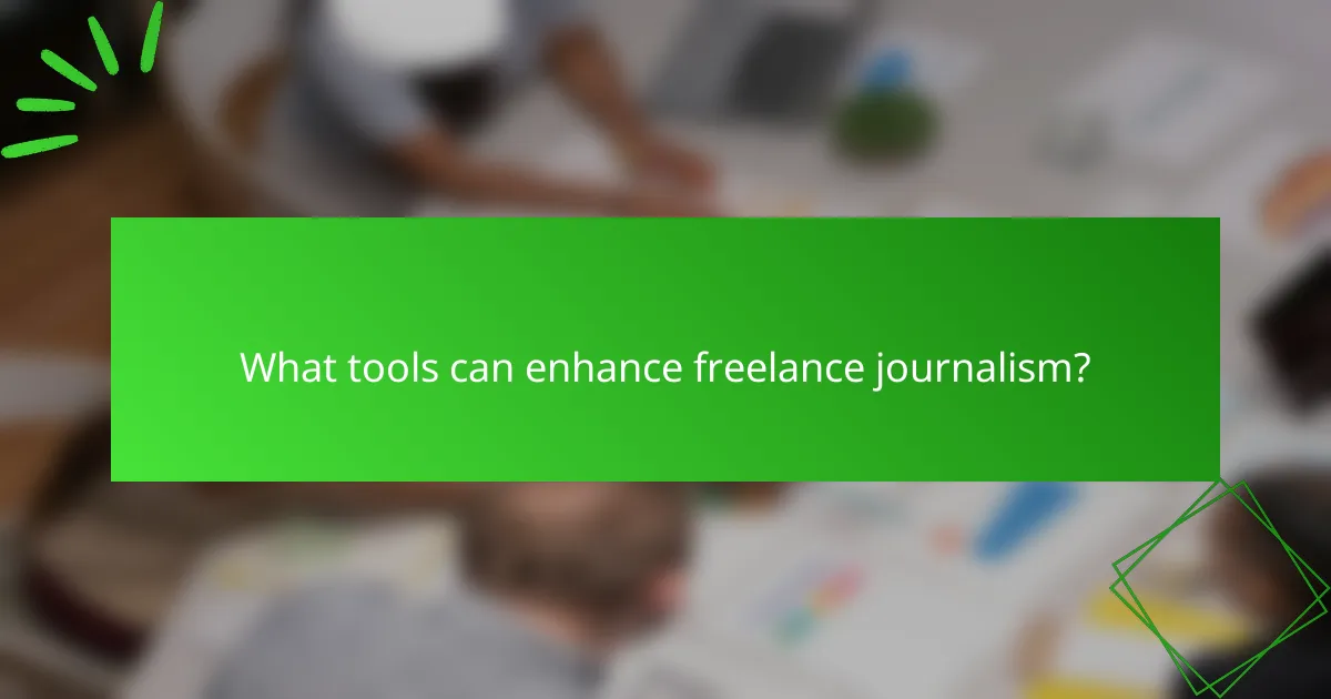 What tools can enhance freelance journalism?