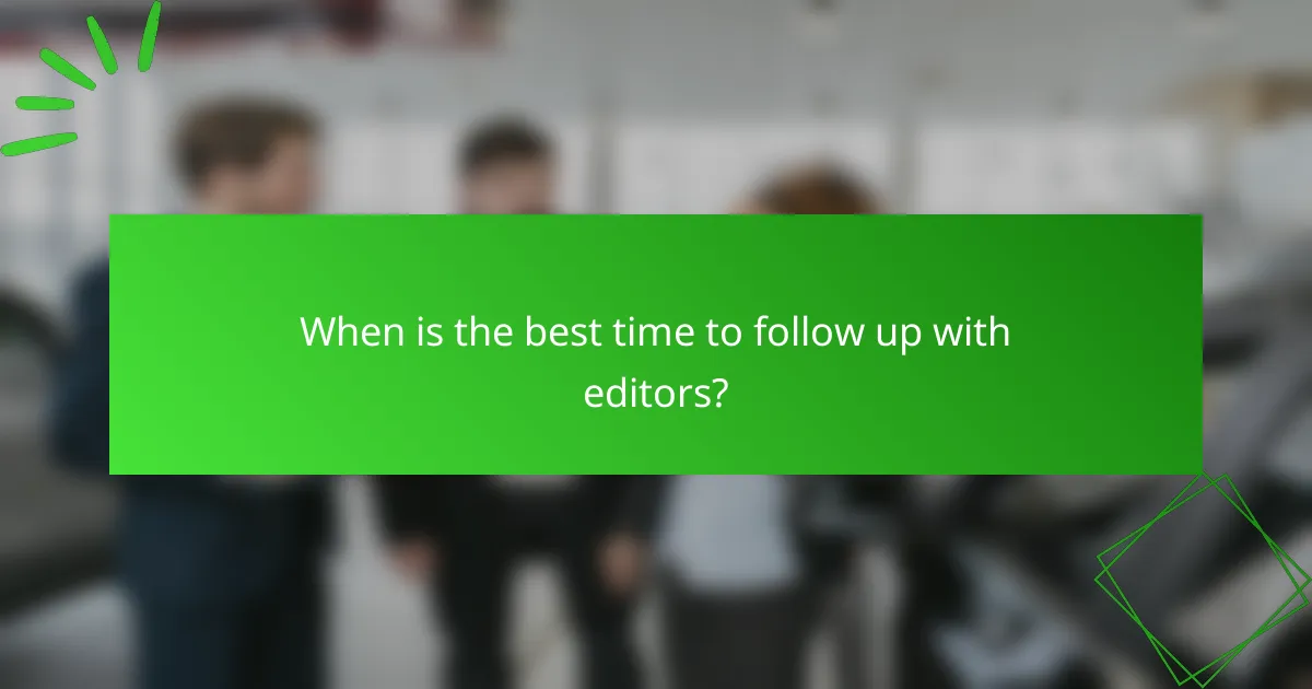 When is the best time to follow up with editors?