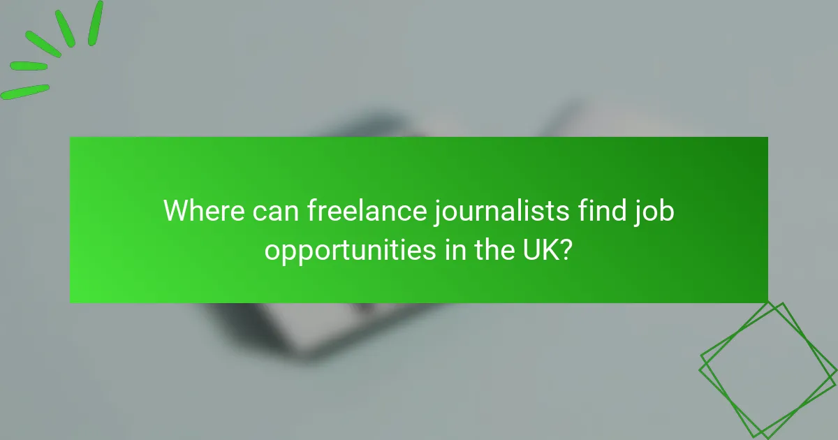 Where can freelance journalists find job opportunities in the UK?